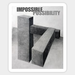 IMPOSSIBLE POSSIBILITY Sticker